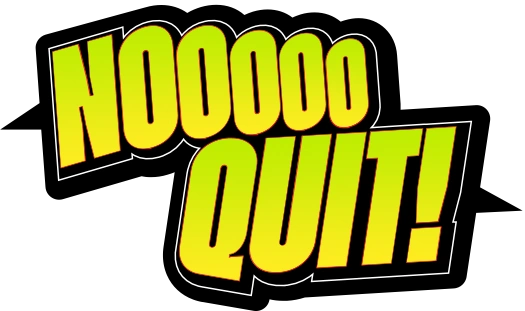 Noooo Quit